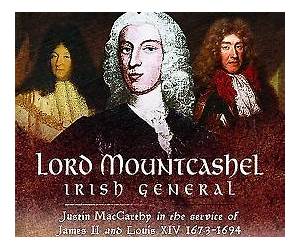 Lord Mountcashel: Irish General: Justin MacCarthy in the service of James II and Louis XIV, 1673–1694