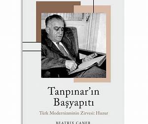 Tanpinar'in Basyapiti: Türk Modernizminin Zirvesi: Huzur