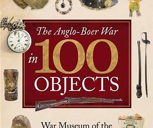 The Anglo-Boer War in 100 Objects